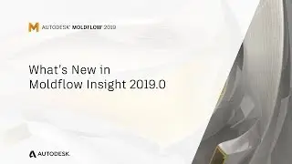 What's New in Autodesk Moldflow 2019.0