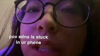 pov edna needs help getting out of ur phone ll ASMR personal attention and screen tapping