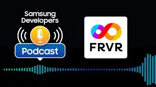 S3 E4: Chris Benjaminsen, FRVR Interview – Samsung Developers Podcast