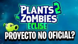 EL PROYECTO NO OFICIAL DE PVZ2?