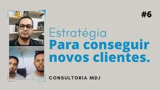 Consultoria MDJ #006 - Como conseguir clientes.