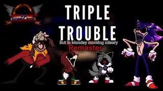 [Sonic ExE ]Triple Trouble But In Monday Morning Misery {REMASTER}