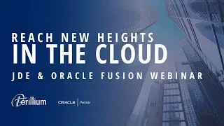 Reach New Heights in the Cloud: Navigate Your Path with JD Edwards & Oracle Fusion ERP