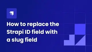 How to replace the Strapi ID field with a slug field