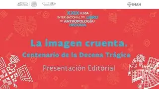 La imagen cruenta. Centenario de la Decena Trágica - Presentación editorial