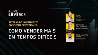 Live Leveros: Retorno do Investimento do Sistema Fotovoltaico: como vender mais em tempos difíceis