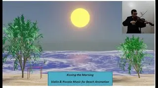 Kissing The Morning |Playing Violin & Piccolo Music| Beach Animation In Blender  عزف كمان و ناى هادئ