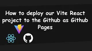 How to Deploy a Vite React Project to GitHub Pages