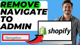 How To Remove Navigate To Admin Shopify Store (In 1 Minute)