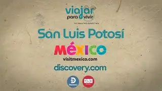 Viajar Para Vivir: Episodio 2 | San Luis Potosí