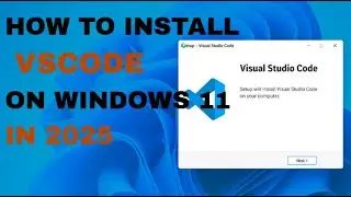How to Install Visual Studio Code on Windows 11 in 2025 | Step-by-Step Guide