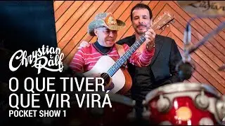 Chrystian & Ralf - Pocket Show 1 - O Que Tiver Que Vir Virá