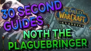 Noth the Plaguebringer - 30 Second Guides - Naxxramas