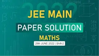 JEE Main-2022 First Attempt Maths Video Solution |  29th June, Shift - 2 Paper Solution