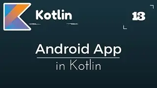 Kotlin Tutorial # 13 | Create Android Application in Kotlin