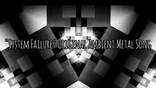 "System Failure" Original Ambient Metal Song #ambient #metal #rock #djent #electronic