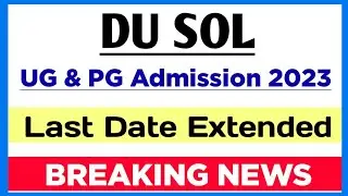 SOL Admission Last Date Extended 2023 | du sol UG & PG admission 2023 Last Date Extended | DU SOL