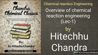 Overview Of Chemical Reaction Engineering (Lec-1)