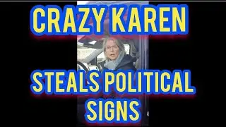 Stolen Political Signs Karen Caught