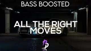 ALL THE RIGHT MOVES - BASS BOOSTED ( BP REMIX )