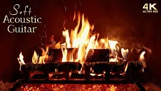 🔥 Soft Acoustic Guitar Music Fireplace 🔥 Cozy Instrumental Fireplace Ambience ~ 12 Hours