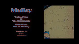 Medley Twisted Can & The Man HakaN