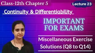 Miscellaneous Exercise on Chapter 5 {Q8 to Q14} Solutions || Class 12th Lecture 23 || Easy Solutions