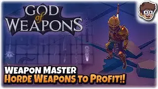 Weapon Master, Horde Weapons to PROFIT!! | God of Weapons