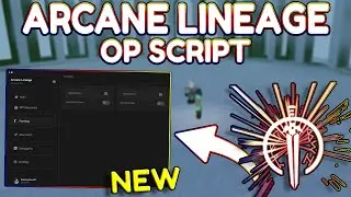 *NEW* Arcane Lineage OP Script (PASTEBIN) 2025