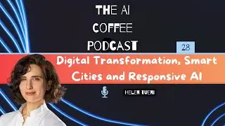 #28 - Digital Transformation, Smart Cities and Responsible AI with Helen Tueni