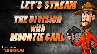The Division | Streaming with Mountie Carl