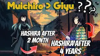 How long did it take to become a hashira? || Does this mean Muichiro is stronger than Giyu? || Kny