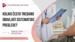 Koliko često trebamo obavljati sistematske preglede?