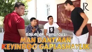 BOJALAR - Man bantman keyinroq gaplashaylik