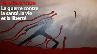 RÉINFORMATION 31/07/2023 - LES GOUVERNEMENTS EN GUERRE CONTRE LA LIBERTÉ LA SANTÉ ET LA VIE