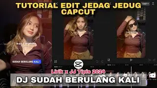 Tutorial Edit Jedag Jedug Capcut DJ SUDAH BERULANG KALI || JJ 2024