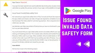 Google Play Console Data Policy Issue | Issue found: Invalid Data safety form - solved