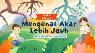 Mengenal Akar Lebih Jauh | Fase B Kelas 4