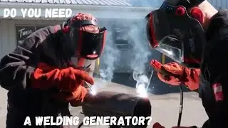 Do You Need A Welding Generator? 