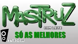 Mastruz com Leite  -Seleção das Antigas