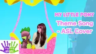My Little Pony Theme Song - Mane 6 (ASL Cover)