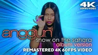 Anggun - Snow On The Sahara (Album Version) [Remastered 4K 60FPS Video]
