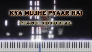 Kya Mujhe Pyaar Hai - Piano Tutorial
