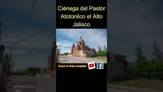 La Ciénega del Pastor, Atotonilco el Alto, Jalisco