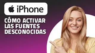 Cómo Activar Las Fuentes Desconocidas En Tu iPhone.  ¡Rápido y Fácil!