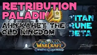 Retribution Paladin Pve Ahn'kahet The Old Kingdom (TOK) | Titan Rune Beta | WOTLK CLASSIC