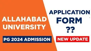 ALLAHABAD UNIVERSITY APPLICATION FORM 2024 | LAST DATE ?  |  EXAM DATE ? | OFFICIAL UPDATE