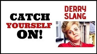 Derry Girls | How to Use Derry Slang