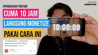 CARA CEPAT PENINJAUAN MONETISASI YOUTUBE CUMA 10 JAM (TERBARU 2020)