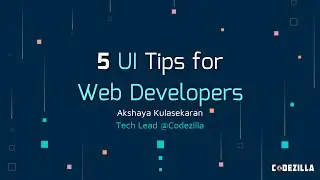 5 UI Tips for Web Developers || by Akshaya Kulasekaran || Team Codezilla || Mozilla Community